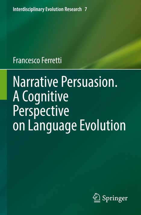 Francesco Ferretti: Narrative Persuasion. A Cognitive Perspective on Language Evolution, Buch