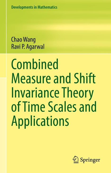 Ravi P. Agarwal: Combined Measure and Shift Invariance Theory of Time Scales and Applications, Buch