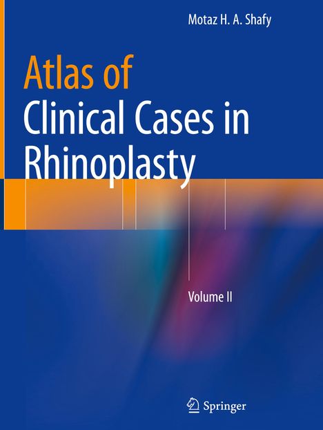 Motaz H. A. Shafy: Atlas of Clinical Cases in Rhinoplasty, Buch