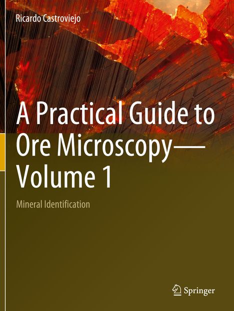 Ricardo Castroviejo: A Practical Guide to Ore Microscopy-Volume 1, Buch