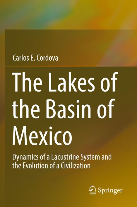 Carlos E. Cordova: The Lakes of the Basin of Mexico, Buch