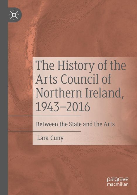 Lara Cuny: The History of the Arts Council of Northern Ireland, 1943¿2016, Buch