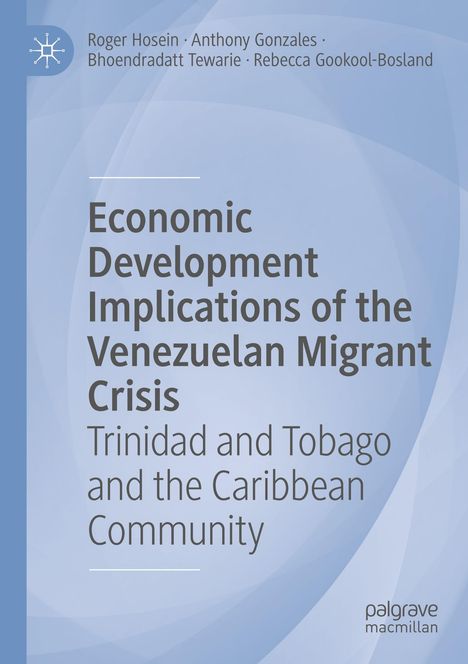 Roger Hosein: Economic Development Implications of the Venezuelan Migrant Crisis, Buch