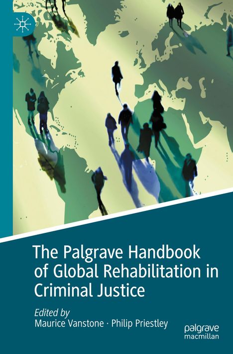 The Palgrave Handbook of Global Rehabilitation in Criminal Justice, Buch