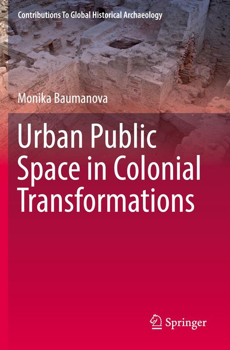 Monika Baumanova: Urban Public Space in Colonial Transformations, Buch