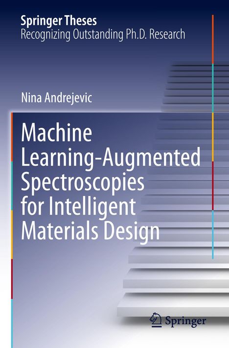 Nina Andrejevic: Machine Learning-Augmented Spectroscopies for Intelligent Materials Design, Buch