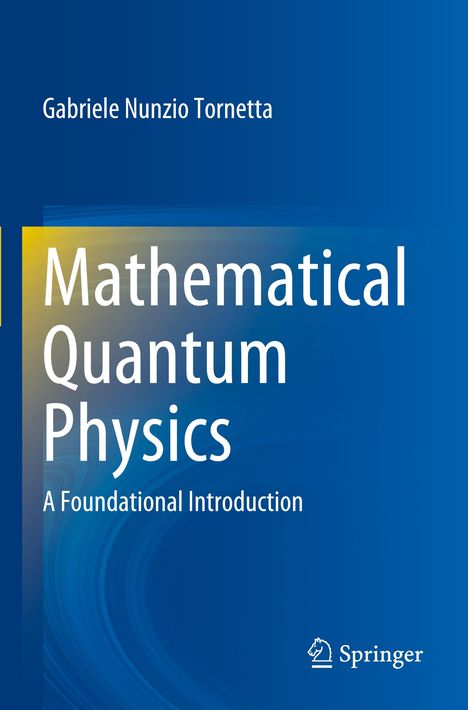Gabriele Nunzio Tornetta: Mathematical Quantum Physics, Buch