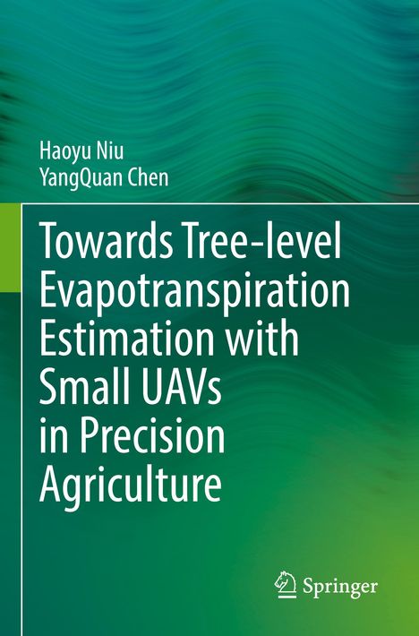 Yangquan Chen: Towards Tree-level Evapotranspiration Estimation with Small UAVs in Precision Agriculture, Buch