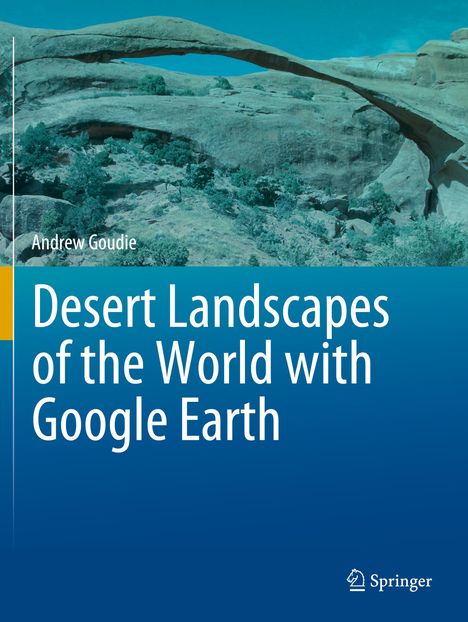 Andrew Goudie: Desert Landscapes of the World with Google Earth, Buch