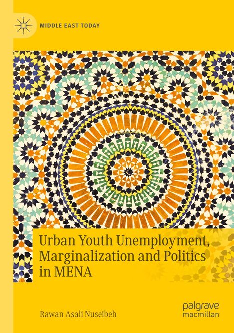 Rawan Asali Nuseibeh: Urban Youth Unemployment, Marginalization and Politics in MENA, Buch