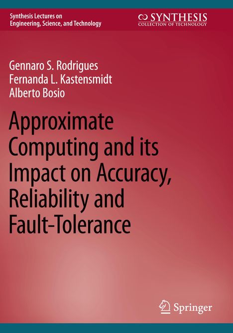 Gennaro S. Rodrigues: Approximate Computing and its Impact on Accuracy, Reliability and Fault-Tolerance, Buch