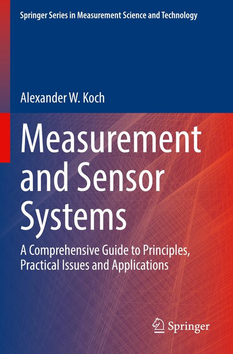 Alexander W. Koch: Measurement and Sensor Systems, Buch