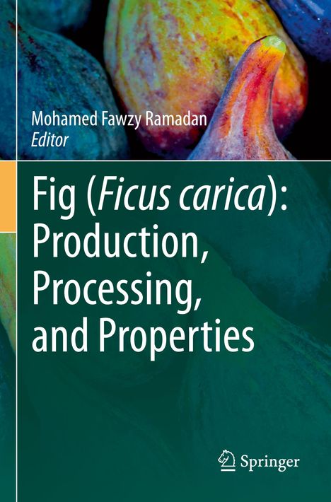 Fig (Ficus carica): Production, Processing, and Properties, Buch