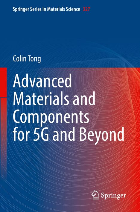 Colin Tong: Advanced Materials and Components for 5G and Beyond, Buch