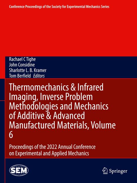 Thermomechanics &amp; Infrared Imaging, Inverse Problem Methodologies and Mechanics of Additive &amp; Advanced Manufactured Materials, Volume 6, Buch