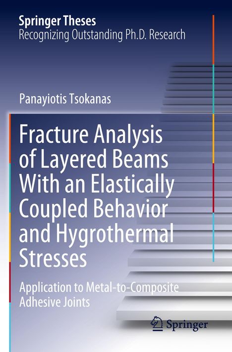 Panayiotis Tsokanas: Fracture Analysis of Layered Beams With an Elastically Coupled Behavior and Hygrothermal Stresses, Buch