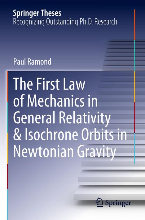Paul Ramond: The First Law of Mechanics in General Relativity &amp; Isochrone Orbits in Newtonian Gravity, Buch