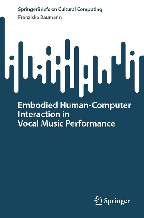 Franziska Baumann: Embodied Human-Computer Interaction in Vocal Music Performance, Buch