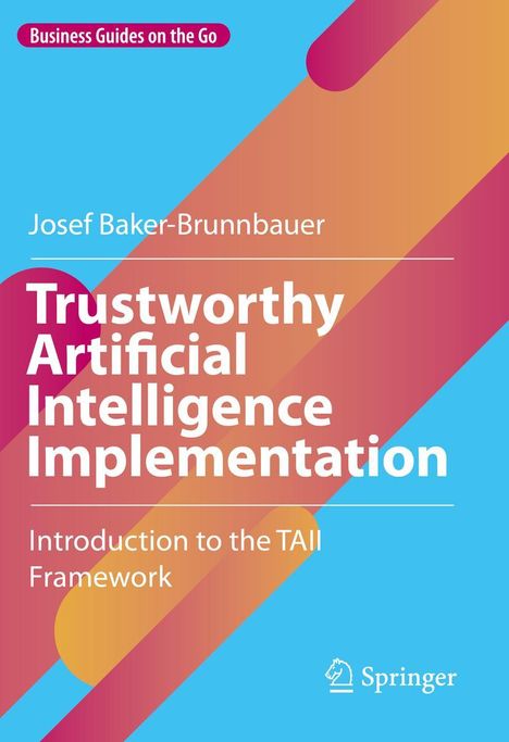 Josef Baker-Brunnbauer: Trustworthy Artificial Intelligence Implementation, Buch