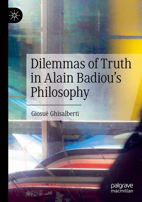 Giosuè Ghisalberti: Dilemmas of Truth in Alain Badiou's Philosophy, Buch