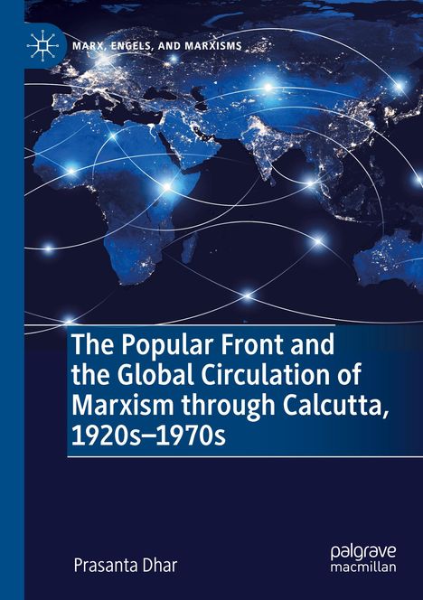 Prasanta Dhar: The Popular Front and the Global Circulation of Marxism through Calcutta, 1920s-1970s, Buch