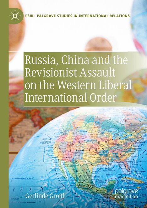 Gerlinde Groitl: Russia, China and the Revisionist Assault on the Western Liberal International Order, Buch
