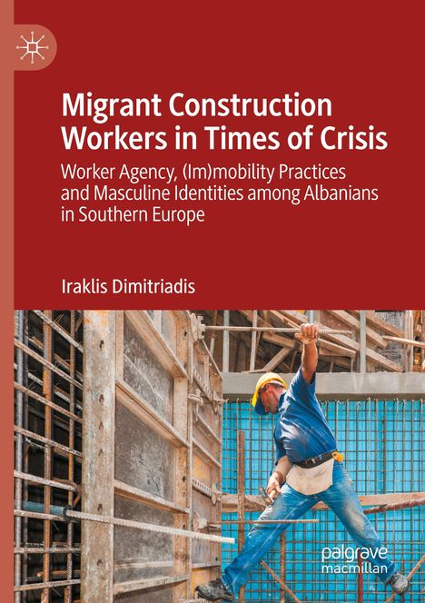 Iraklis Dimitriadis: Migrant Construction Workers in Times of Crisis, Buch