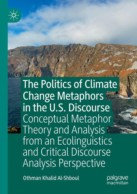 Othman Khalid Al-Shboul: The Politics of Climate Change Metaphors in the U.S. Discourse, Buch