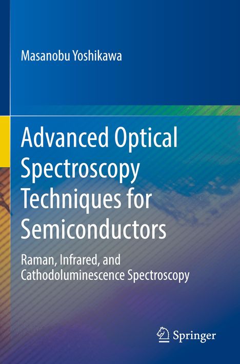 Masanobu Yoshikawa: Advanced Optical Spectroscopy Techniques for Semiconductors, Buch