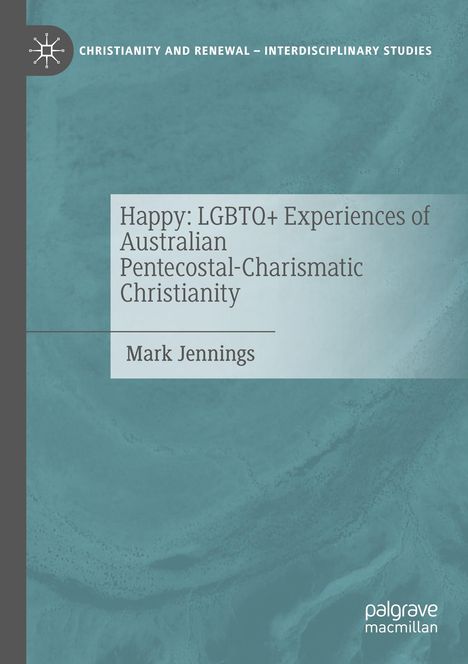 Mark Jennings: Happy: LGBTQ+ Experiences of Australian Pentecostal-Charismatic Christianity, Buch