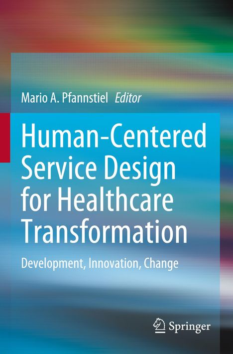 Human-Centered Service Design for Healthcare Transformation, Buch