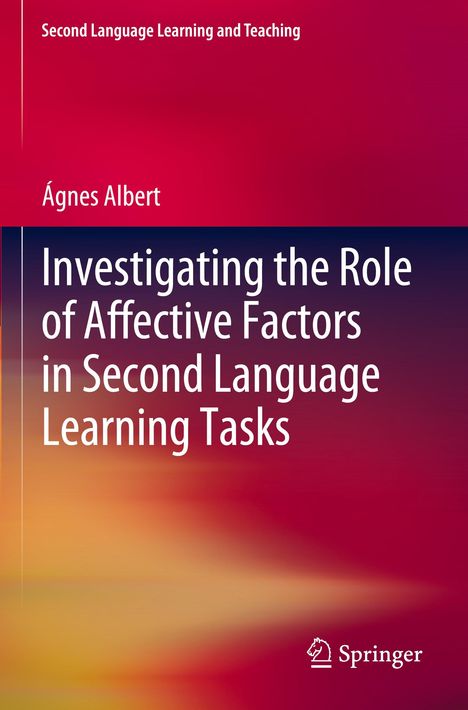 Ágnes Albert: Investigating the Role of Affective Factors in Second Language Learning Tasks, Buch