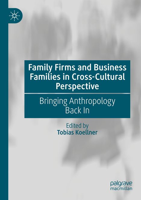 Family Firms and Business Families in Cross-Cultural Perspective, Buch