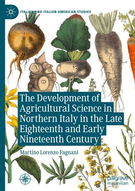 Martino Lorenzo Fagnani: The Development of Agricultural Science in Northern Italy in the Late Eighteenth and Early Nineteenth Century, Buch