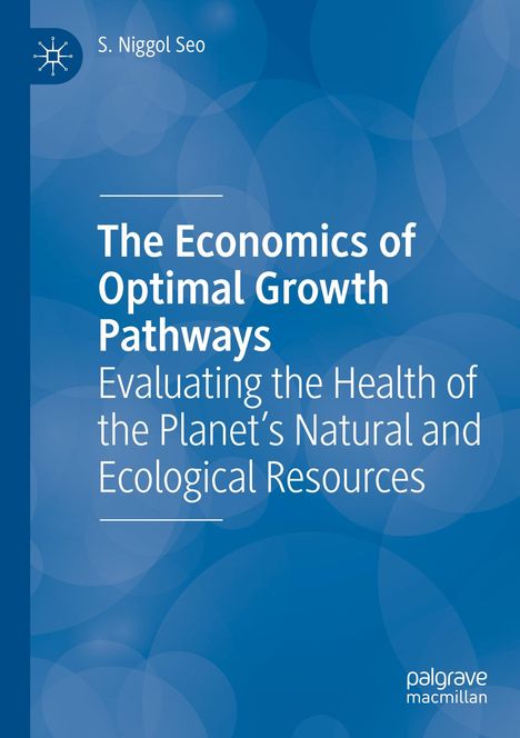 S. Niggol Seo: The Economics of Optimal Growth Pathways, Buch