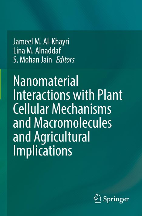 Nanomaterial Interactions with Plant Cellular Mechanisms and Macromolecules and Agricultural Implications, Buch