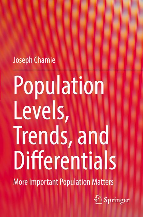 Joseph Chamie: Population Levels, Trends, and Differentials, Buch