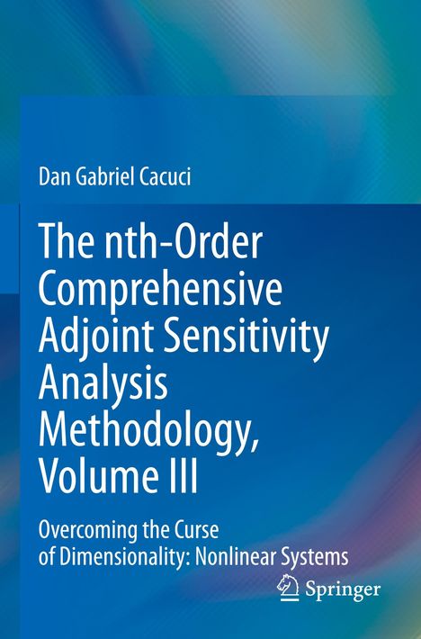 Dan Gabriel Cacuci: The nth-Order Comprehensive Adjoint Sensitivity Analysis Methodology, Volume III, Buch