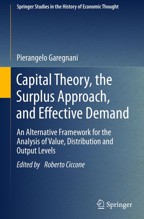 Pierangelo Garegnani: Capital Theory, the Surplus Approach, and Effective Demand, Buch