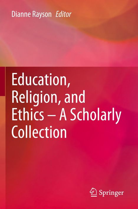 Education, Religion, and Ethics ¿ A Scholarly Collection, Buch