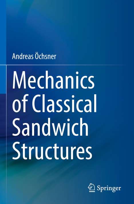Andreas Öchsner: Mechanics of Classical Sandwich Structures, Buch