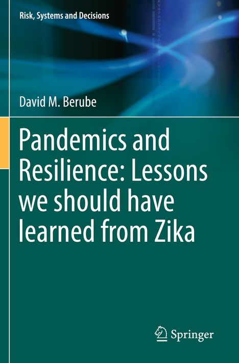 David M. Berube: Pandemics and Resilience: Lessons we should have learned from Zika, Buch