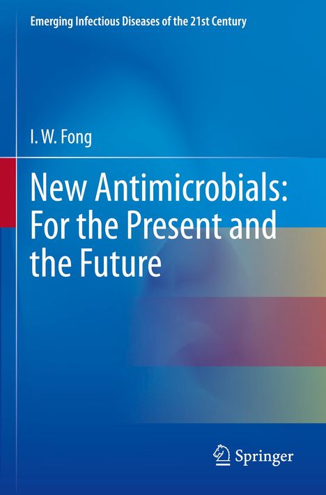 I. W. Fong: New Antimicrobials: For the Present and the Future, Buch