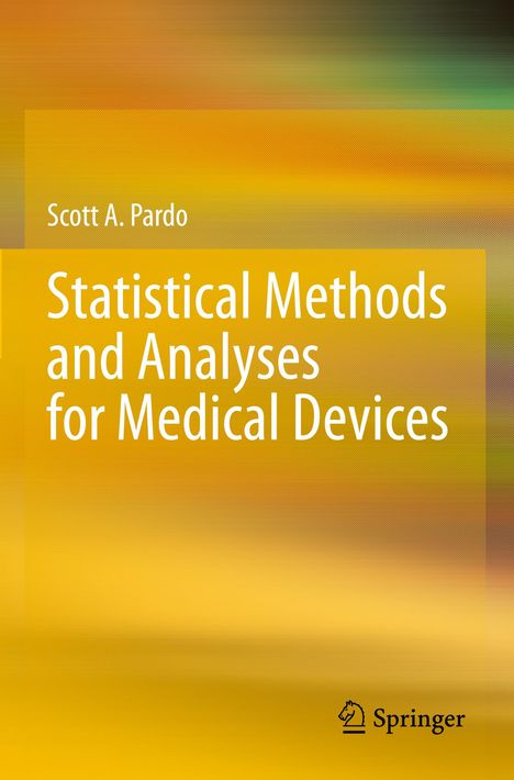 Scott A. Pardo: Statistical Methods and Analyses for Medical Devices, Buch