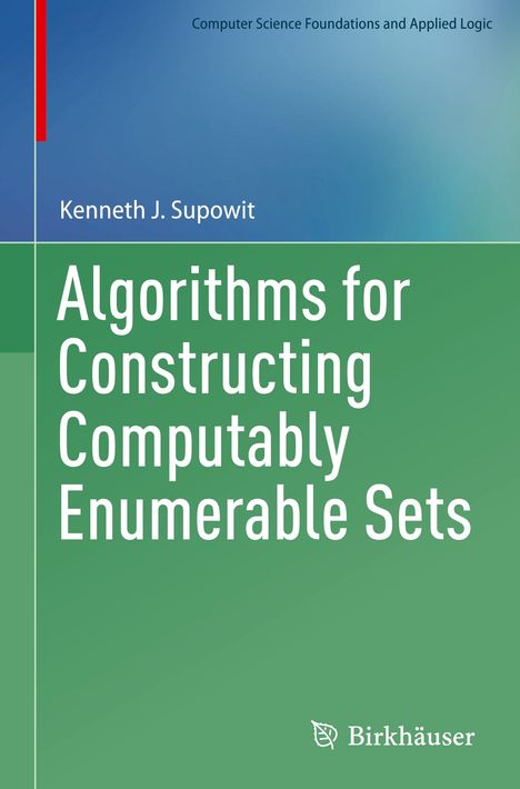 Kenneth J. Supowit: Algorithms for Constructing Computably Enumerable Sets, Buch