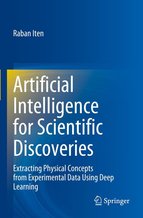 Raban Iten: Artificial Intelligence for Scientific Discoveries, Buch