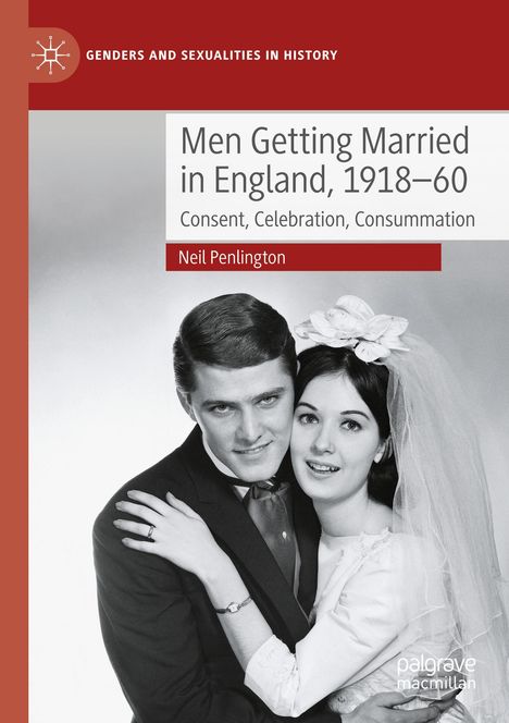 Neil Penlington: Men Getting Married in England, 1918¿60, Buch