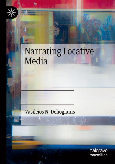 Vasileios N. Delioglanis: Narrating Locative Media, Buch