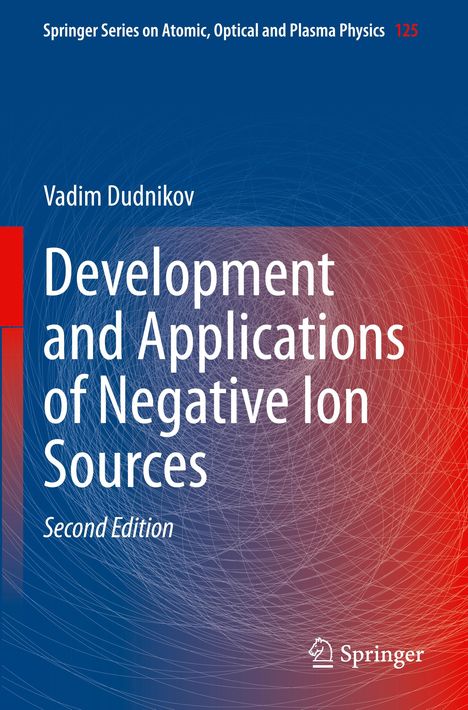 Vadim Dudnikov: Development and Applications of Negative Ion Sources, Buch
