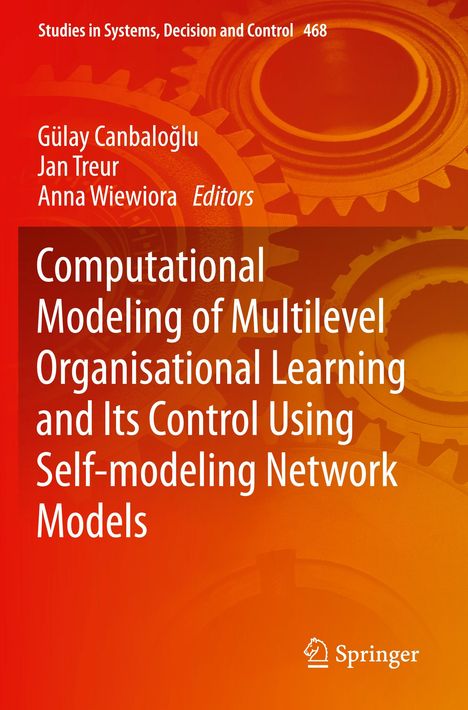 Computational Modeling of Multilevel Organisational Learning and Its Control Using Self-modeling Network Models, Buch
